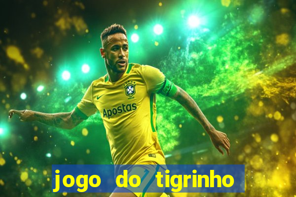 jogo do tigrinho gratis sem deposito